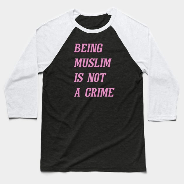 Being Muslim Is Not A Crime (Pink) Baseball T-Shirt by Graograman